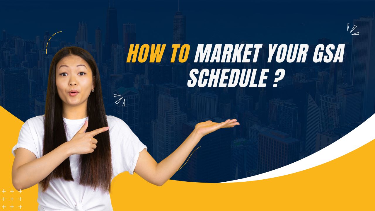 How to Market Your GSA Schedule?